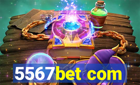 5567bet com